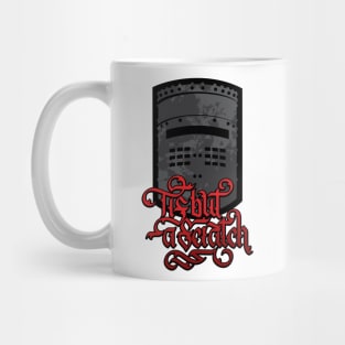 Tis But a Scratch Mug